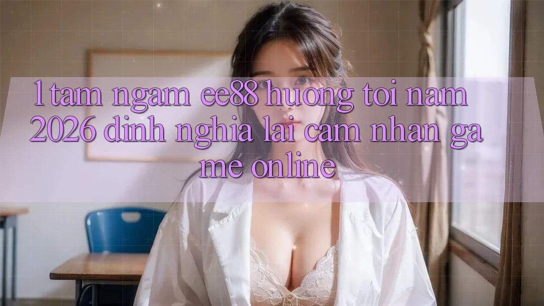 1. Tầm Ngắm ee88 Hướng Tới Năm 2026: Định Nghĩa Lại Cảm nhận Game Online