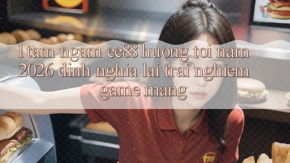 1. Tầm Ngắm ee88 Hướng Tới Năm 2026: Định Nghĩa Lại Trải Nghiệm Game mạng
