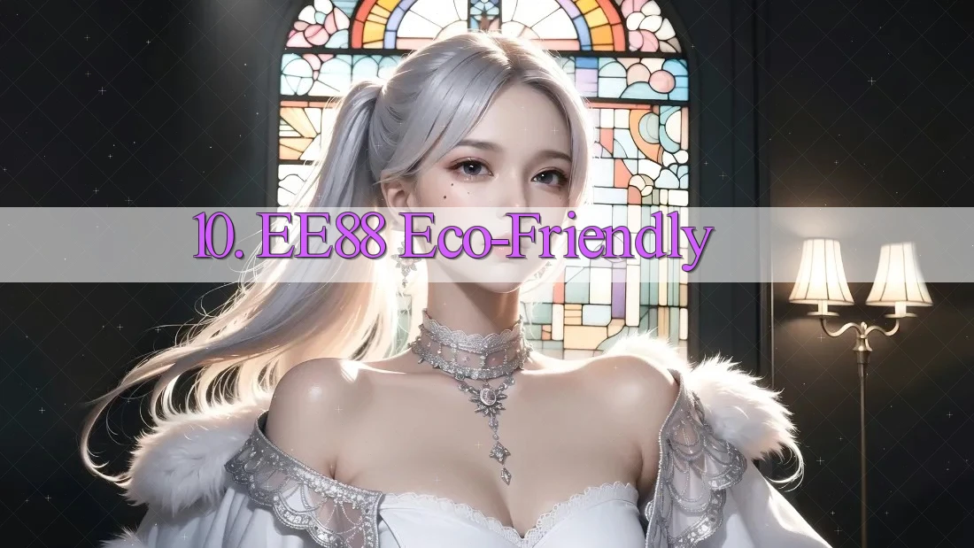 10. EE88 Eco-Friendly