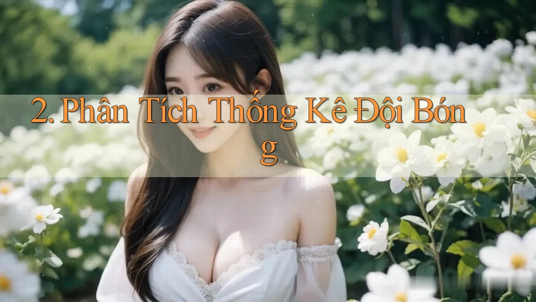 2. Phân Tích Thống Kê Đội Bóng