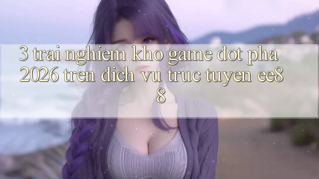 3. Trải nghiệm Kho Game Đột Phá 2026 Trên Dịch vụ trực tuyến ee88