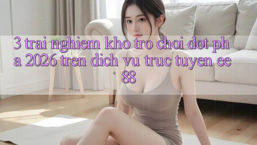 3. Trải nghiệm Kho Trò chơi Đột Phá 2026 Trên Dịch vụ trực tuyến ee88