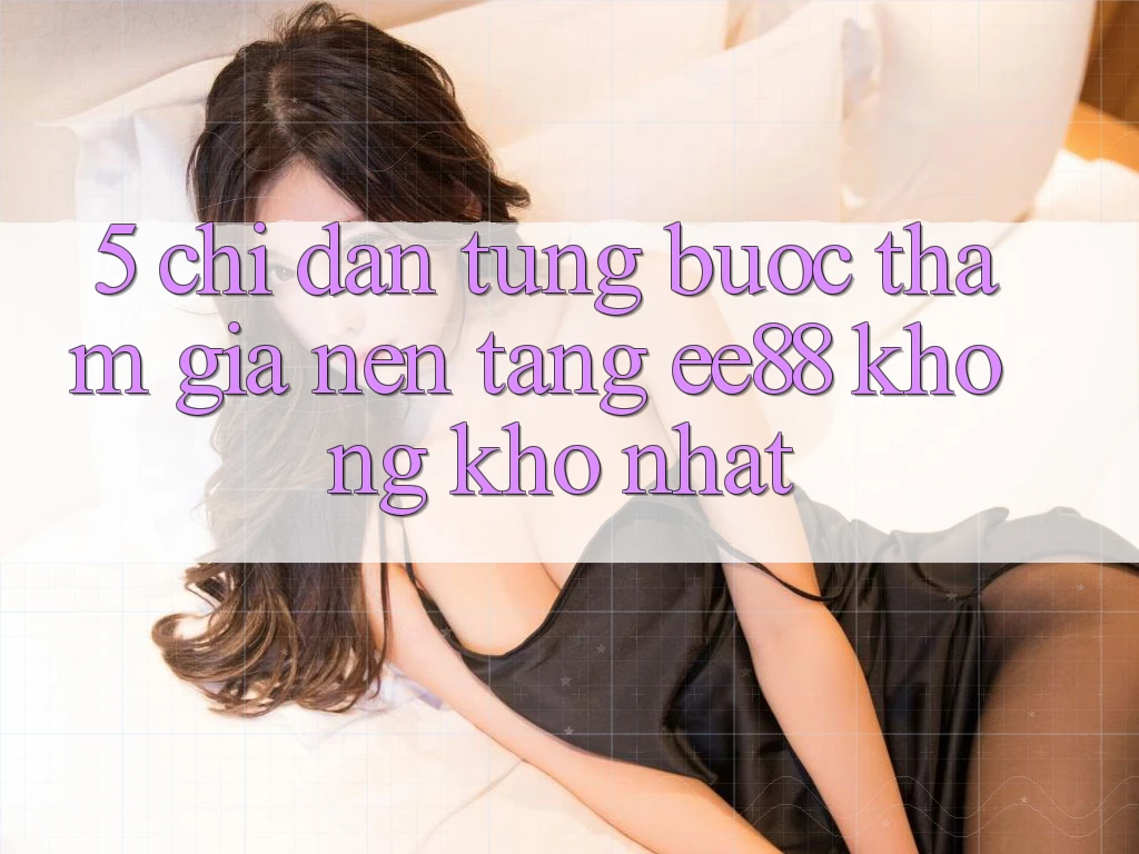 5. Chỉ dẫn Từng Bước Tham Gia Nền Tảng ee88 Không khó Nhất