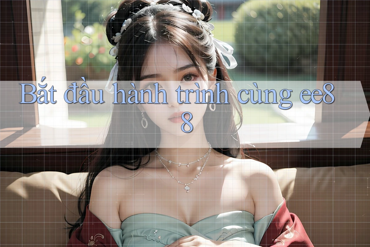 Bắt đầu hành trình cùng ee88