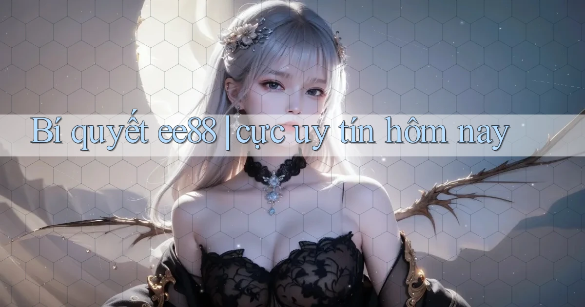 Bí quyết ee88 cực uy tín hôm nay