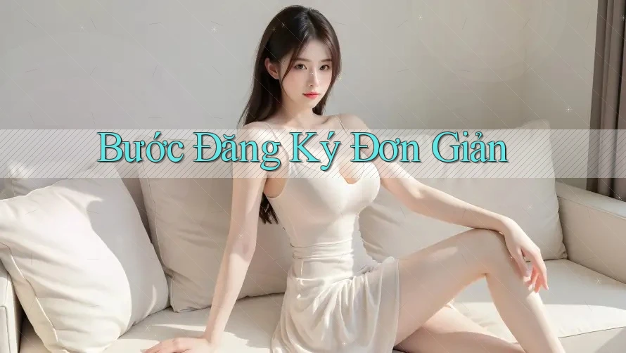 Bước Đăng Ký Đơn Giản