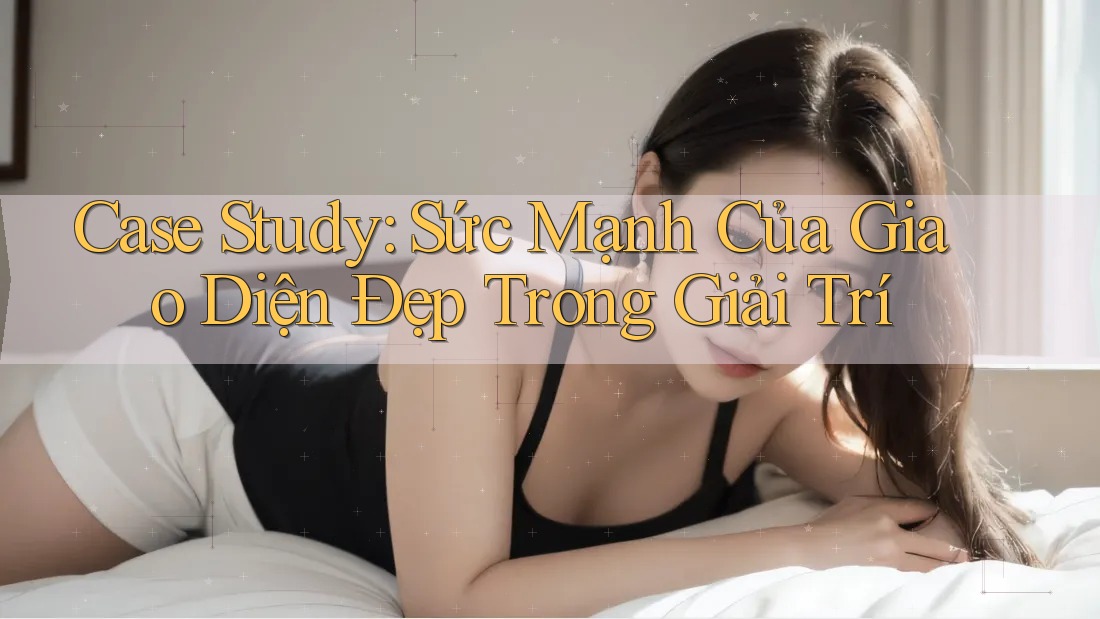 Case Study: Sức Mạnh Của Giao Diện Đẹp Trong Giải Trí