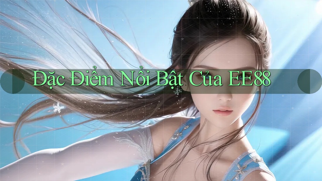 Đặc Điểm Nổi Bật Của EE88