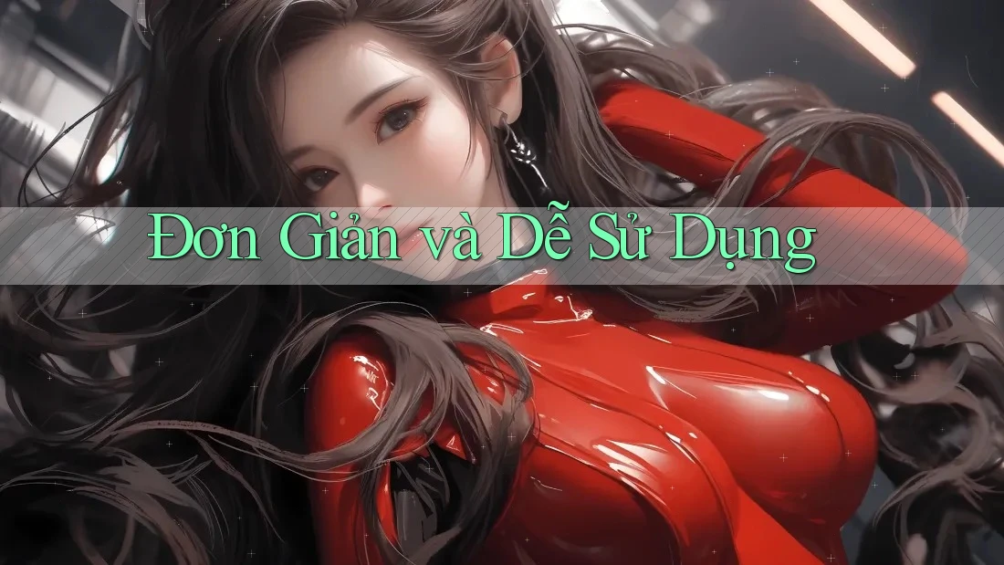 Đơn Giản và Dễ Sử Dụng Đơn Giản và Dễ Sử Dụng