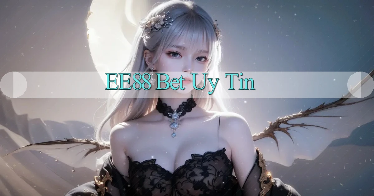 ee88 bet uy tín