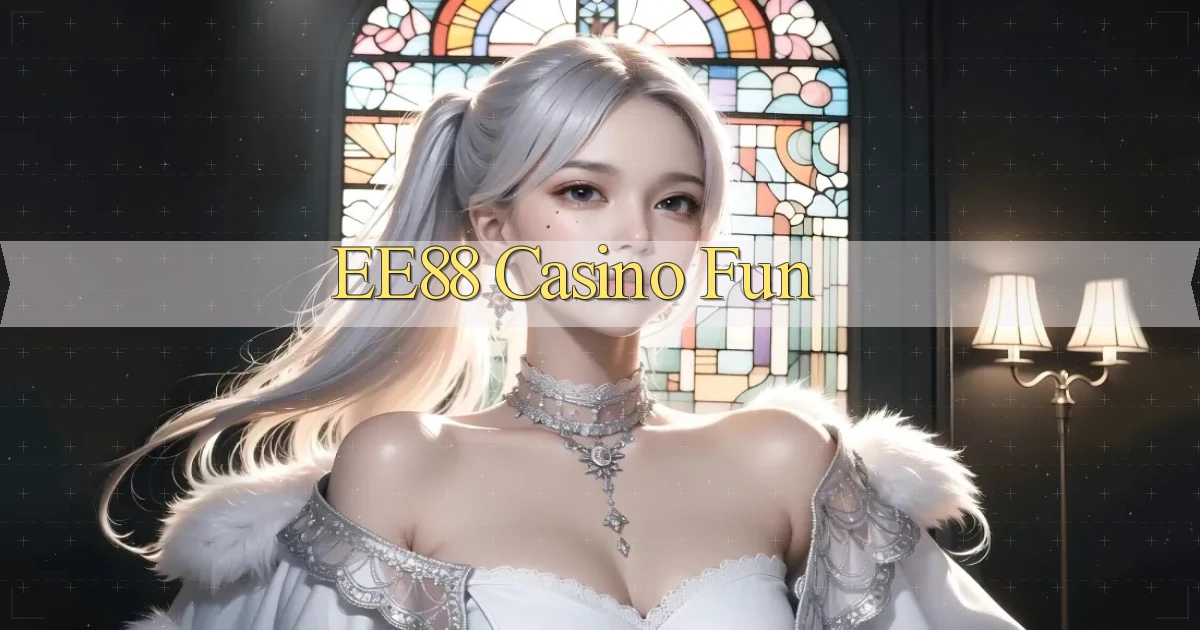 ee88 casino fun