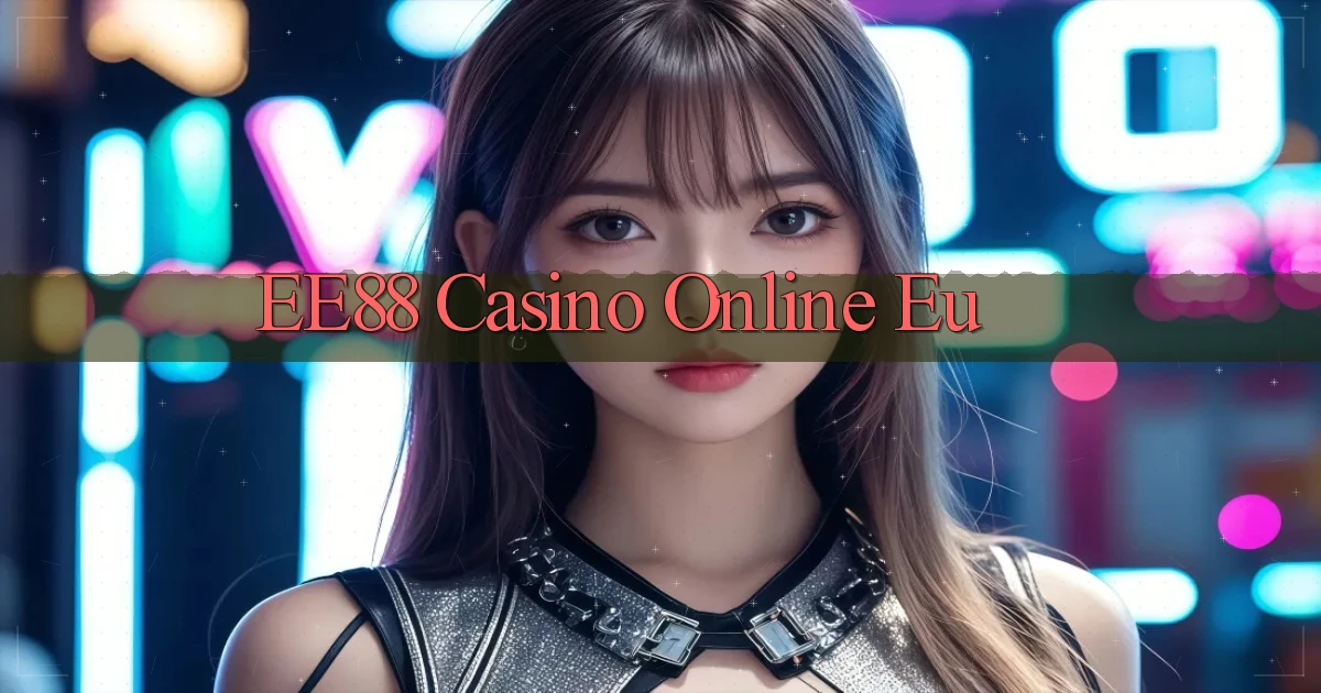 ee88 casino online eu