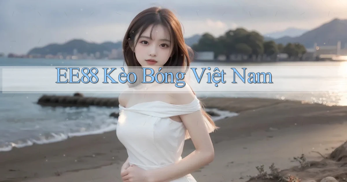 ee88  kèo bóng việt nam