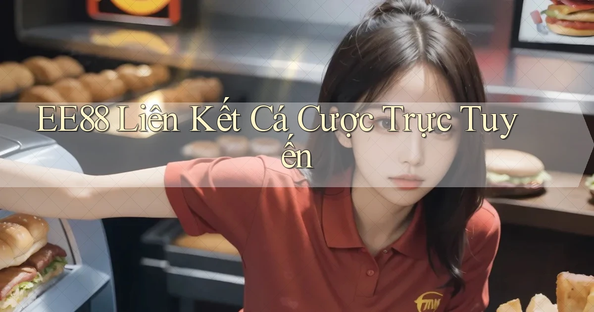ee88  liên kết cá cược trực tuyến