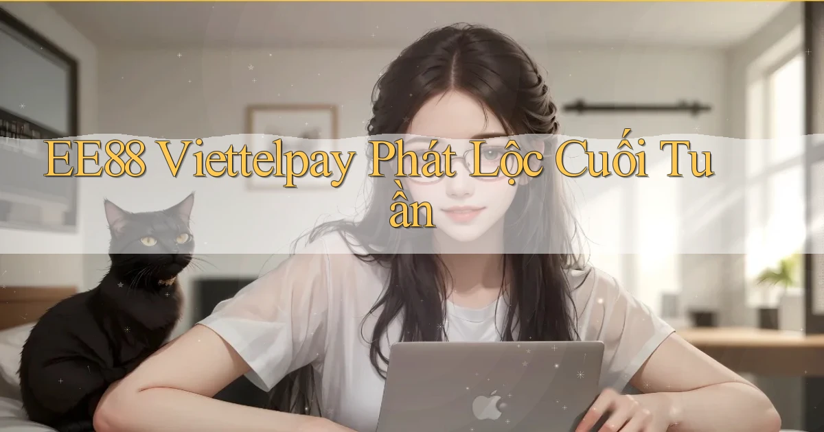 ee88 viettelpay phát lộc cuối tuần