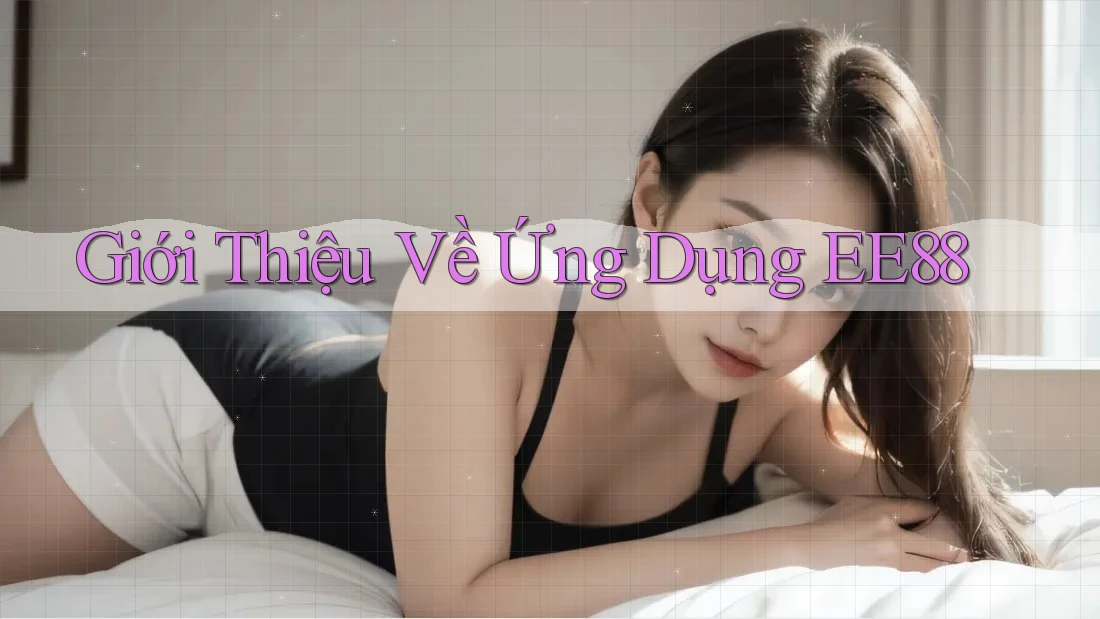 Giới Thiệu Về Ứng Dụng EE88