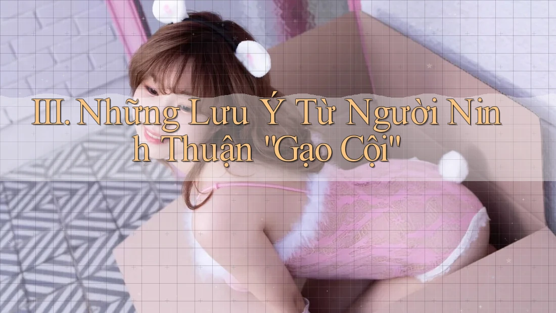 III. Những Lưu Ý Từ Người Ninh Thuận “Gạo Cội”