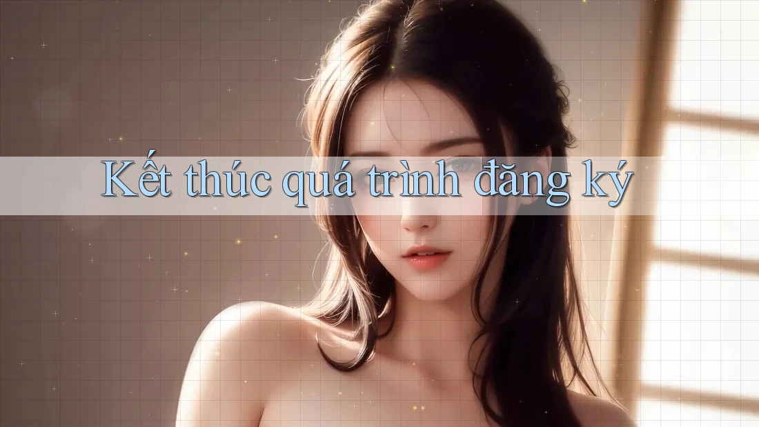 Kết thúc quá trình đăng ký