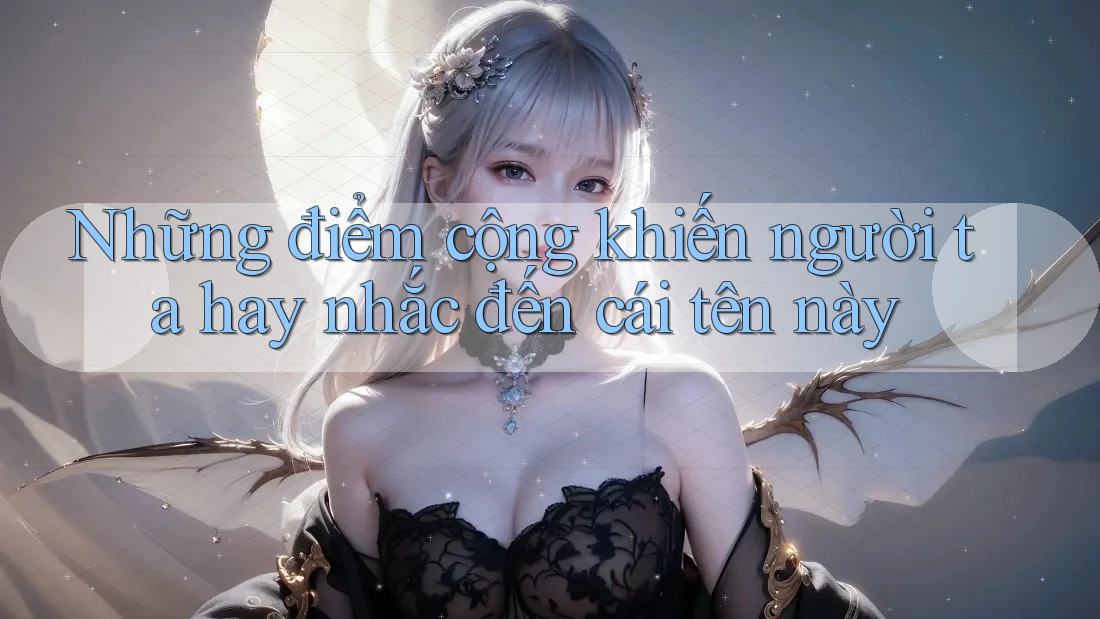 Những điểm cộng khiến người ta hay nhắc đến cái tên này