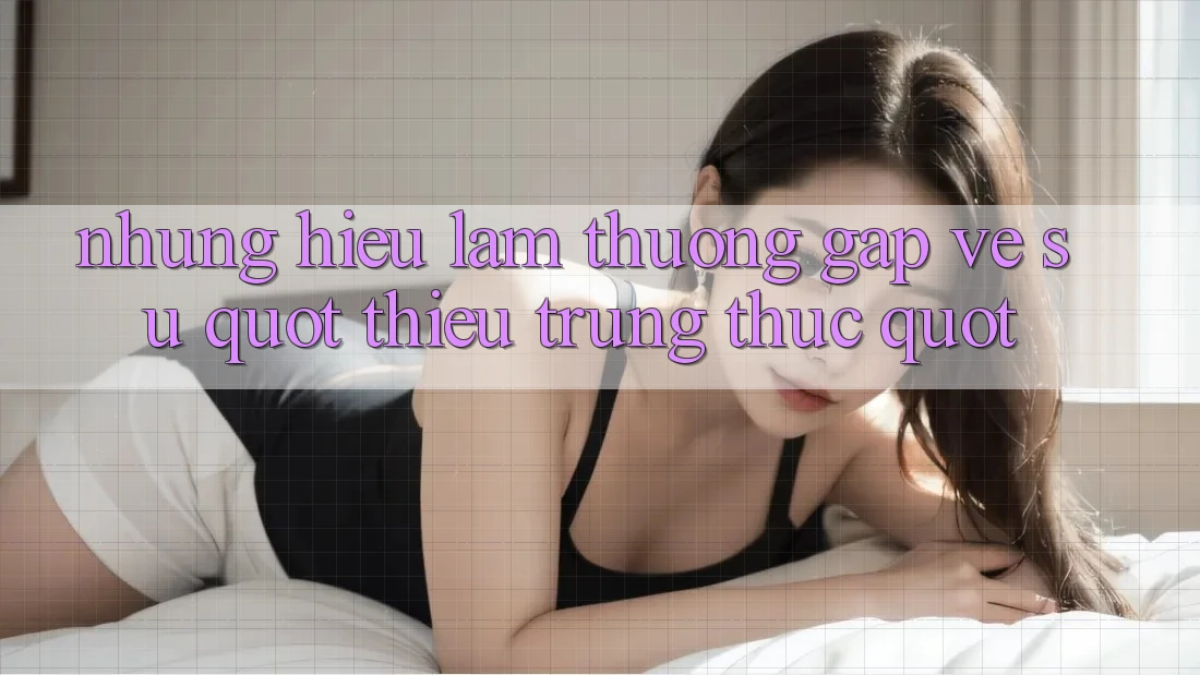 Những hiểu lầm thường gặp về sự " thiếu trung thực"