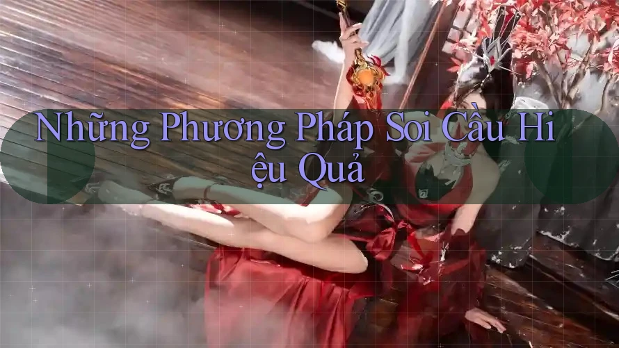 Những Phương Pháp Soi Cầu Hiệu Quả