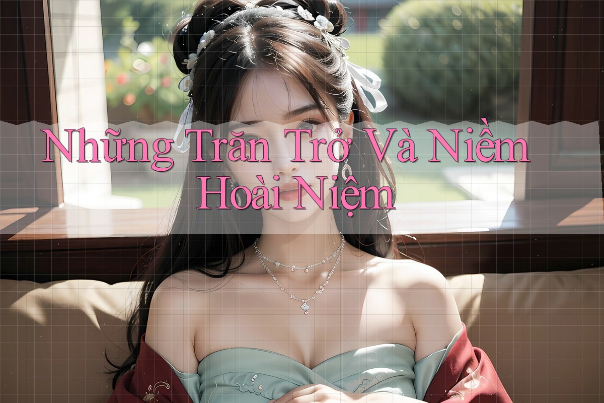 Những Trăn Trở Và Niềm Hoài Niệm