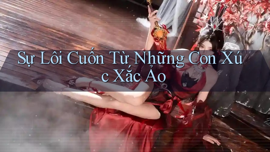 Sự Lôi Cuốn Từ Những Con Xúc Xắc Ảo