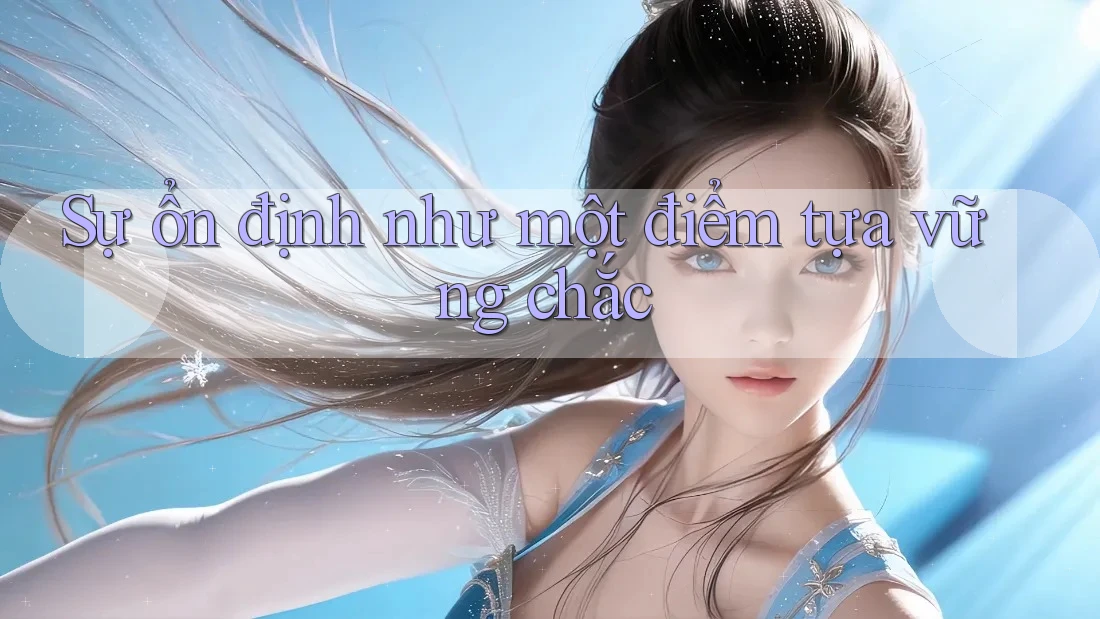Sự ổn định như một điểm tựa vững chắc