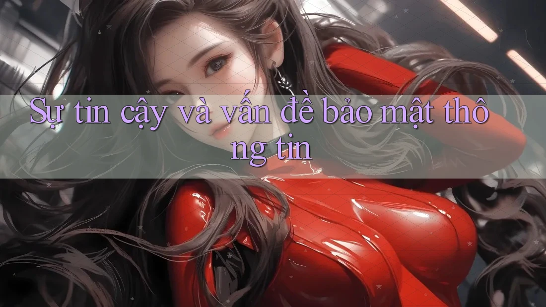 Sự tin cậy và vấn đề bảo mật thông tin