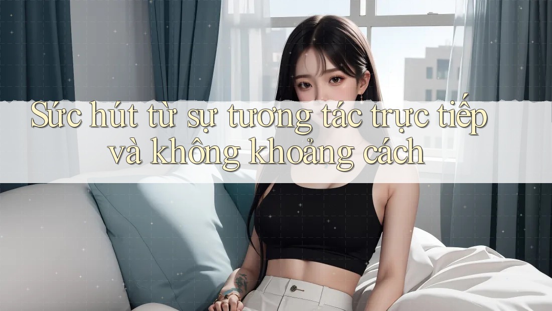 Sức hút từ sự tương tác trực tiếp và không khoảng cách