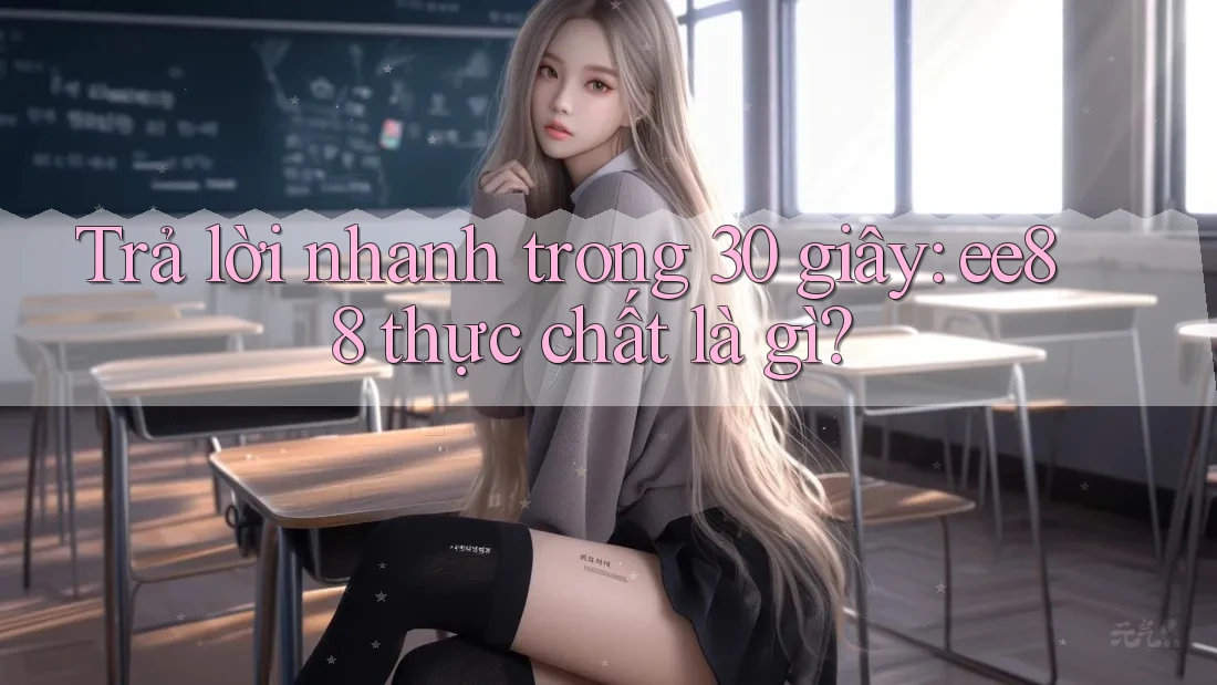 Trả lời nhanh trong 30 giây: ee88 thực chất là gì? Trả lời nhanh trong 30 giây: ee88 thực chất là gì?