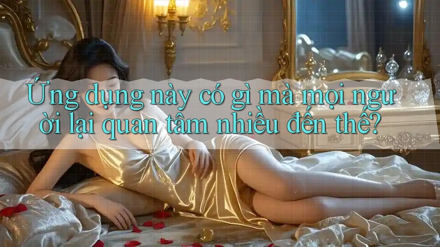 Ứng dụng này có gì mà mọi người lại quan tâm nhiều đến thế? Ứng dụng này có gì mà mọi người lại quan tâm nhiều đến thế?