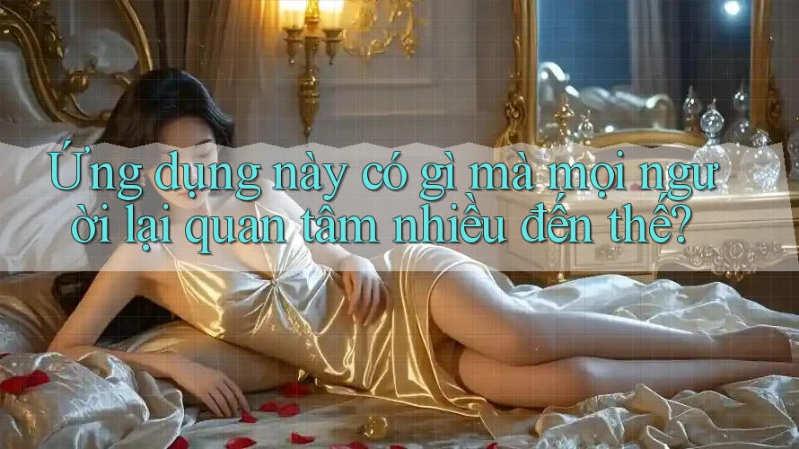 Ứng dụng này có gì mà mọi người lại quan tâm nhiều đến thế?
